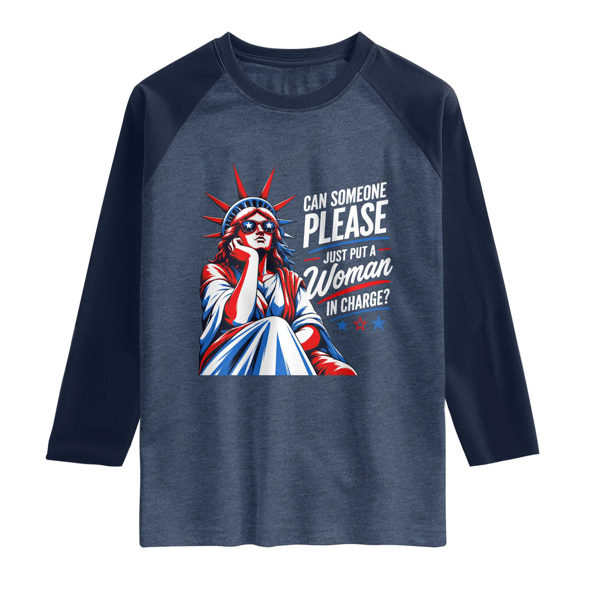 Patriotic Lady Liberty Feminist Graphic Raglan Shirt Can Someone Please Just Put A Woman In Charge Funny Feminism