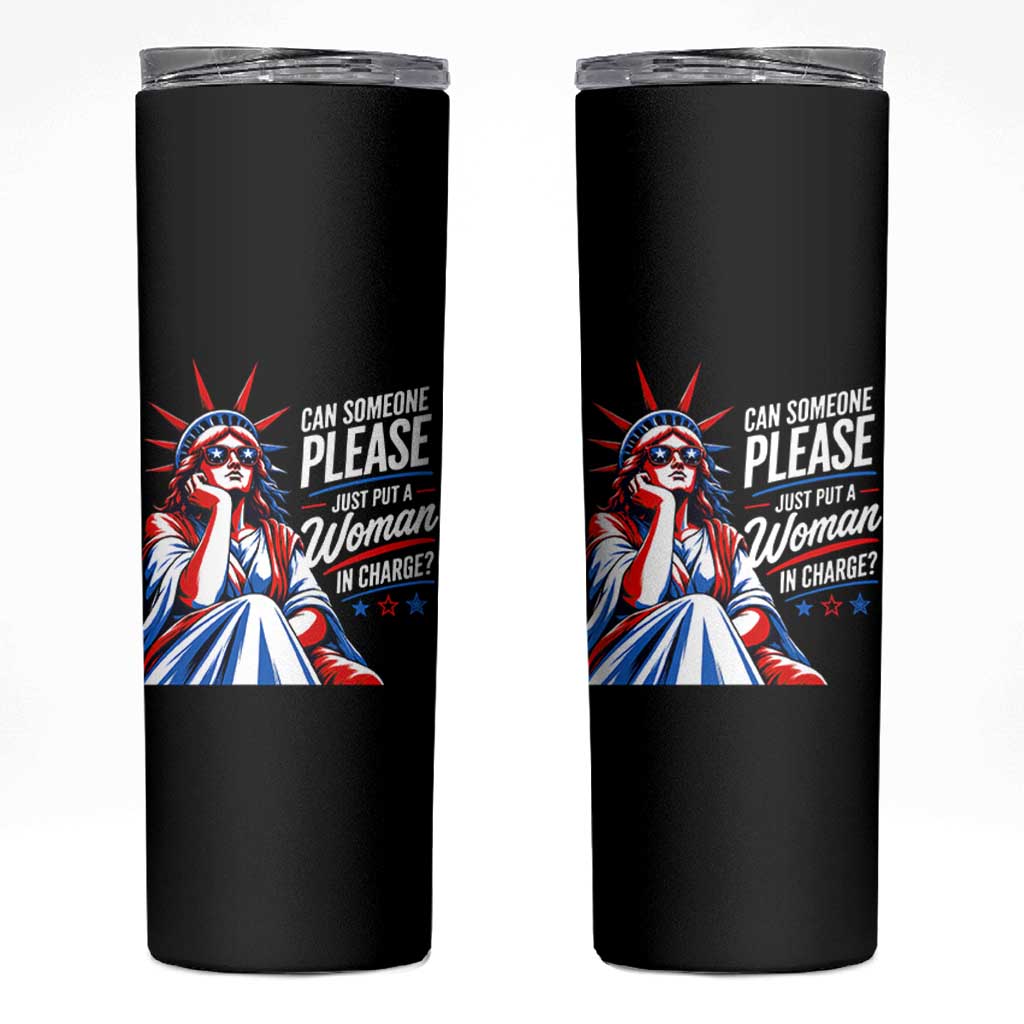 Patriotic Lady Liberty Feminist Graphic Skinny Tumbler Can Someone Please Just Put A Woman In Charge Funny Feminism