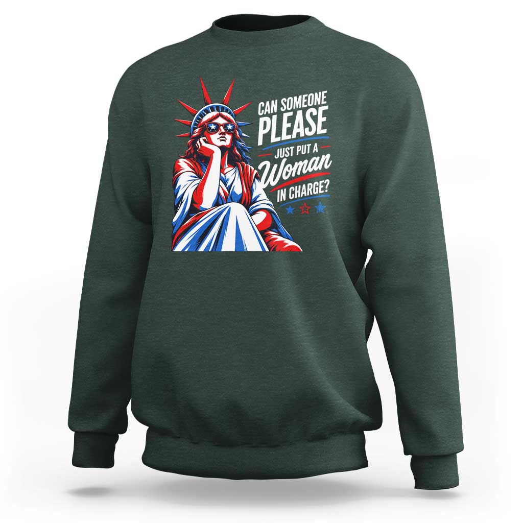 Patriotic Lady Liberty Feminist Graphic Sweatshirt Can Someone Please Just Put A Woman In Charge Funny Feminism