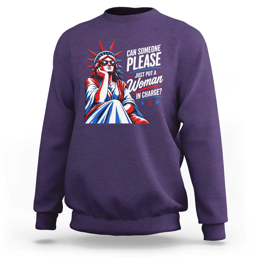 Patriotic Lady Liberty Feminist Graphic Sweatshirt Can Someone Please Just Put A Woman In Charge Funny Feminism