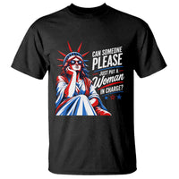 Patriotic Lady Liberty Feminist Graphic T Shirt Can Someone Please Just Put A Woman In Charge Funny Feminism