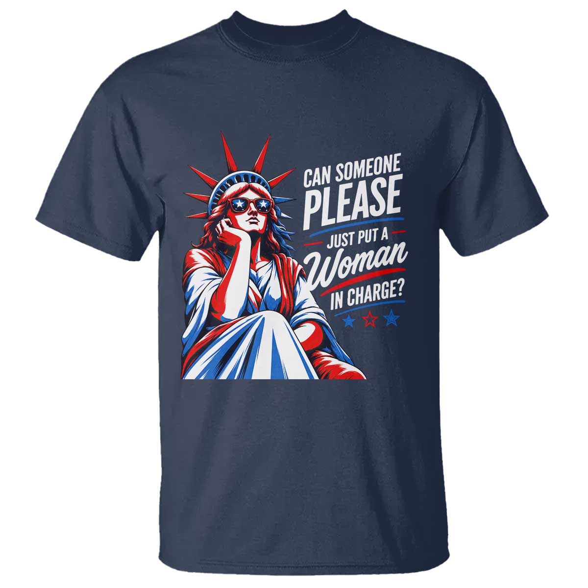 Patriotic Lady Liberty Feminist Graphic T Shirt Can Someone Please Just Put A Woman In Charge Funny Feminism