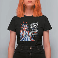 Patriotic Lady Liberty Feminist Graphic T Shirt For Women Can Someone Please Just Put A Woman In Charge Funny Feminism