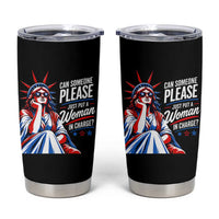 Patriotic Lady Liberty Feminist Graphic Tumbler Cup Can Someone Please Just Put A Woman In Charge Funny Feminism