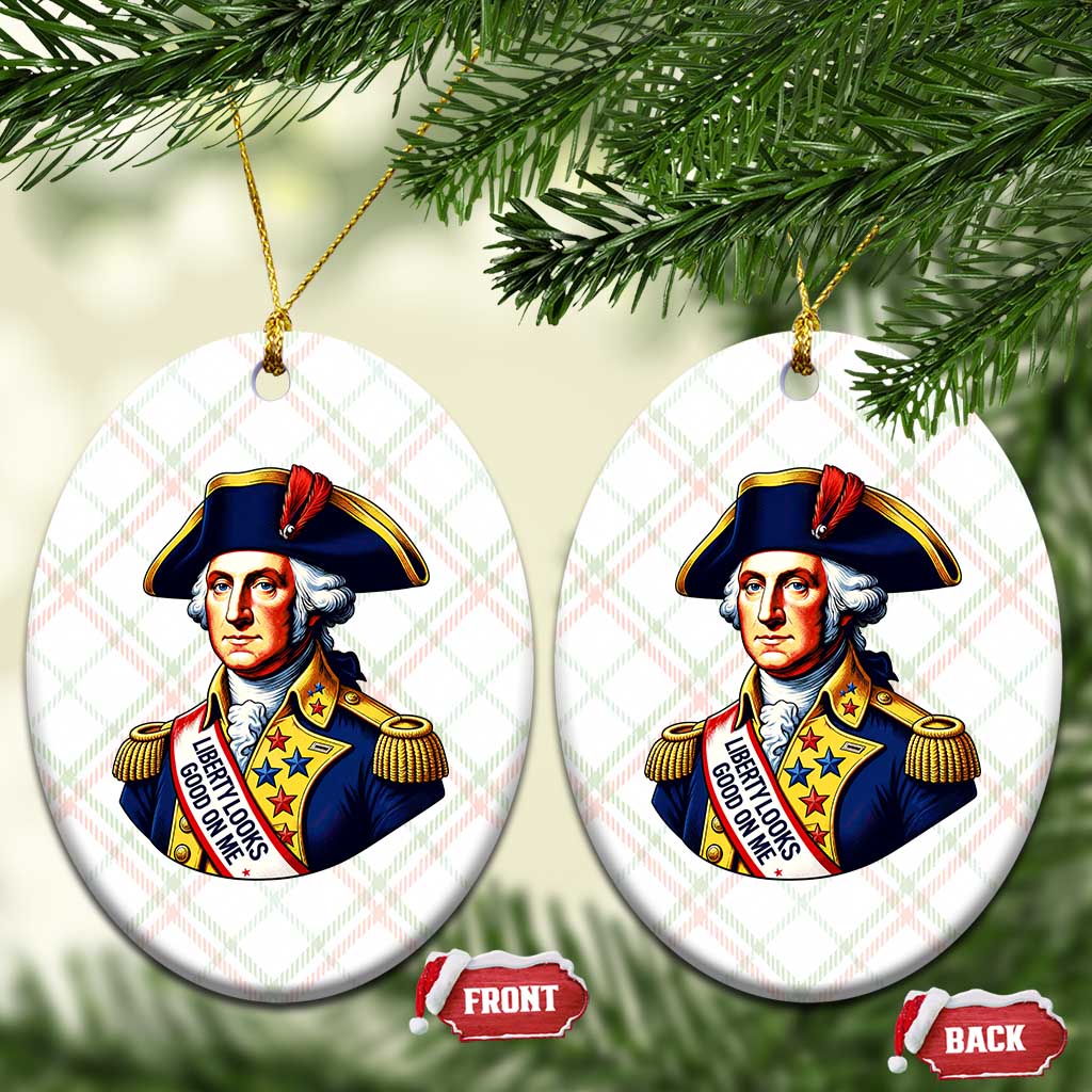 George Washington Patriotic History Graphic Ceramic Ornament Liberty Looks Good On Me 4th of July Founding Father Humor