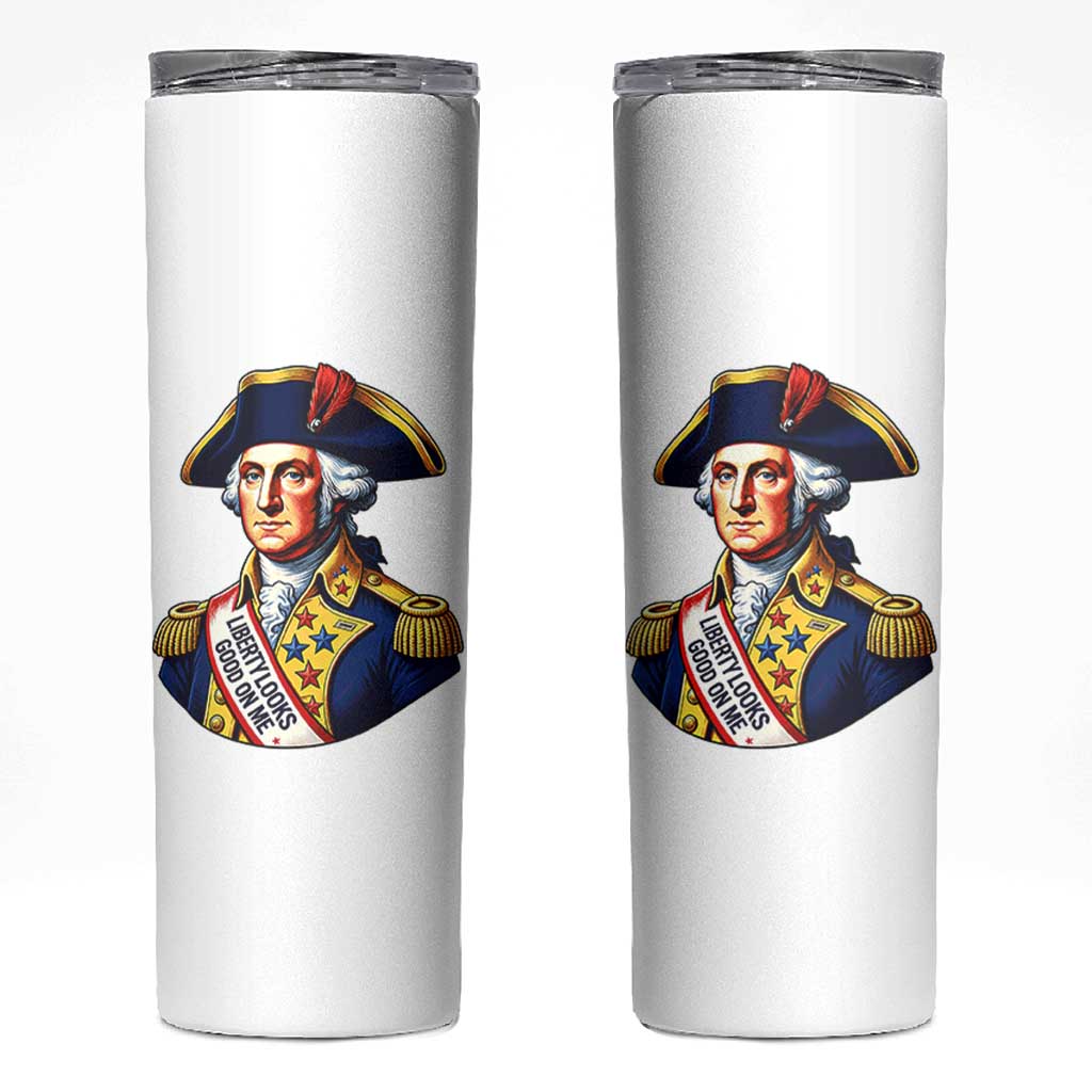 George Washington Patriotic History Graphic Skinny Tumbler Liberty Looks Good On Me 4th of July Founding Father Humor