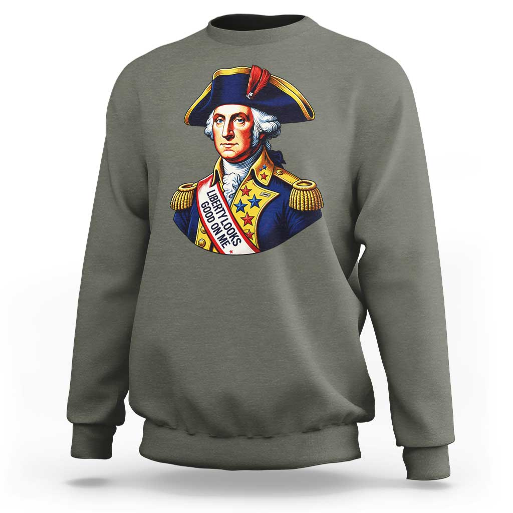 George Washington Patriotic History Graphic Sweatshirt Liberty Looks Good On Me 4th of July Founding Father Humor