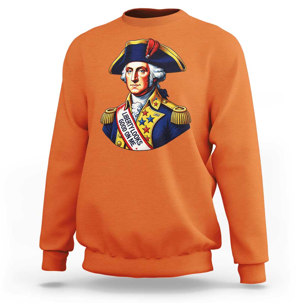 George Washington Patriotic History Graphic Sweatshirt Liberty Looks Good On Me 4th of July Founding Father Humor