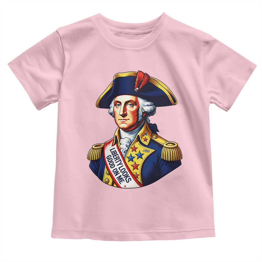 George Washington Patriotic History Graphic Toddler T Shirt Liberty Looks Good On Me 4th of July Founding Father Humor
