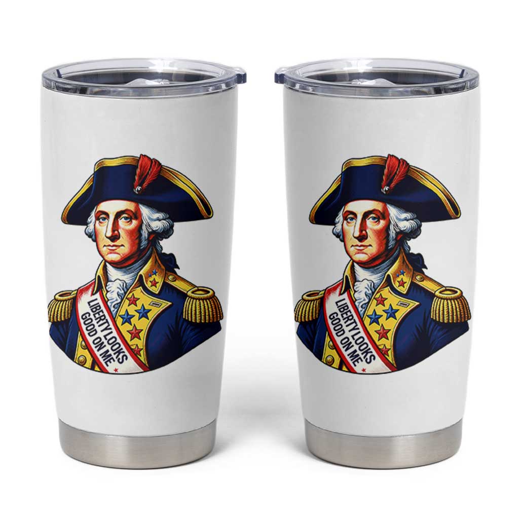 George Washington Patriotic History Graphic Tumbler Cup Liberty Looks Good On Me 4th of July Founding Father Humor