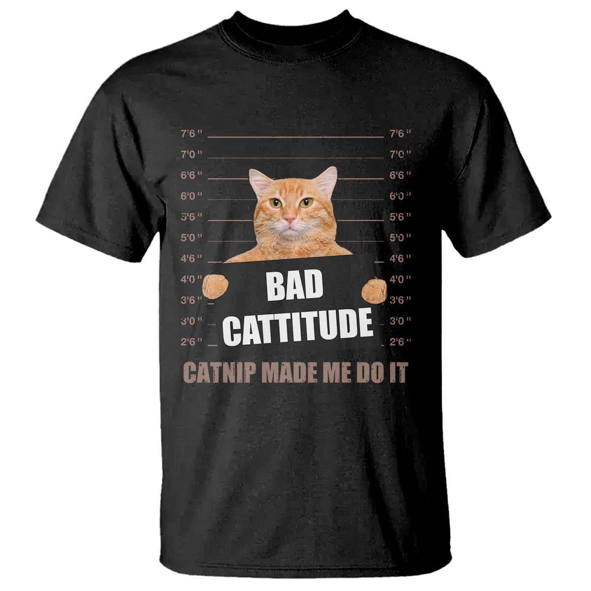 Funny Cat Mugshot T Shirt Bad Cattitude Catnip Made Me Do It - Wonder Print Shop