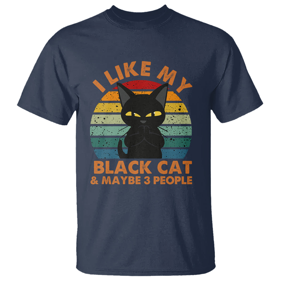 Cat Lover T Shirt I Like My Black Cat & Maybe 3 People - Wonder Print Shop