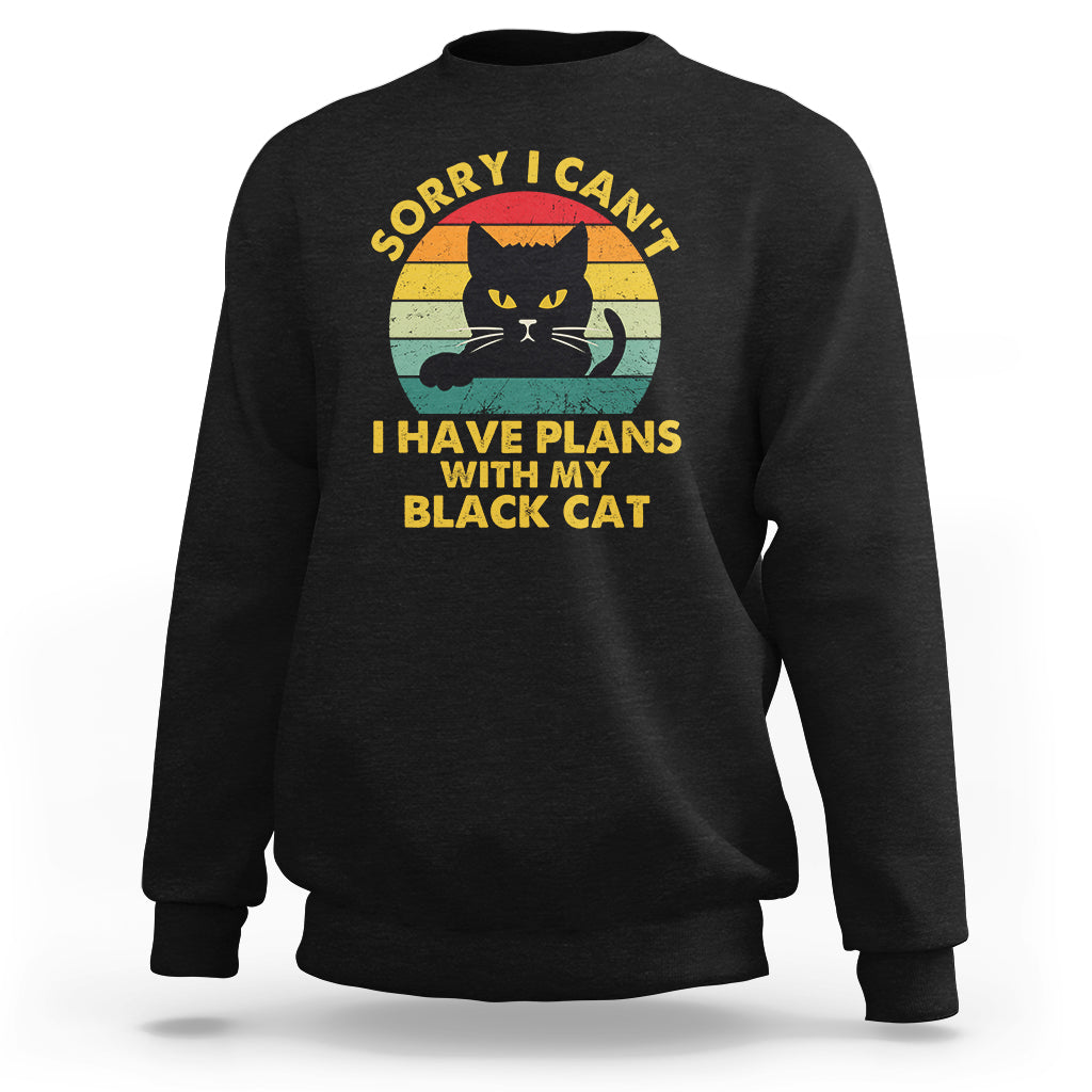 Cat Lover Sweatshirt Sorry I Can't I Have Plans With My Black Cat - Wonder Print Shop