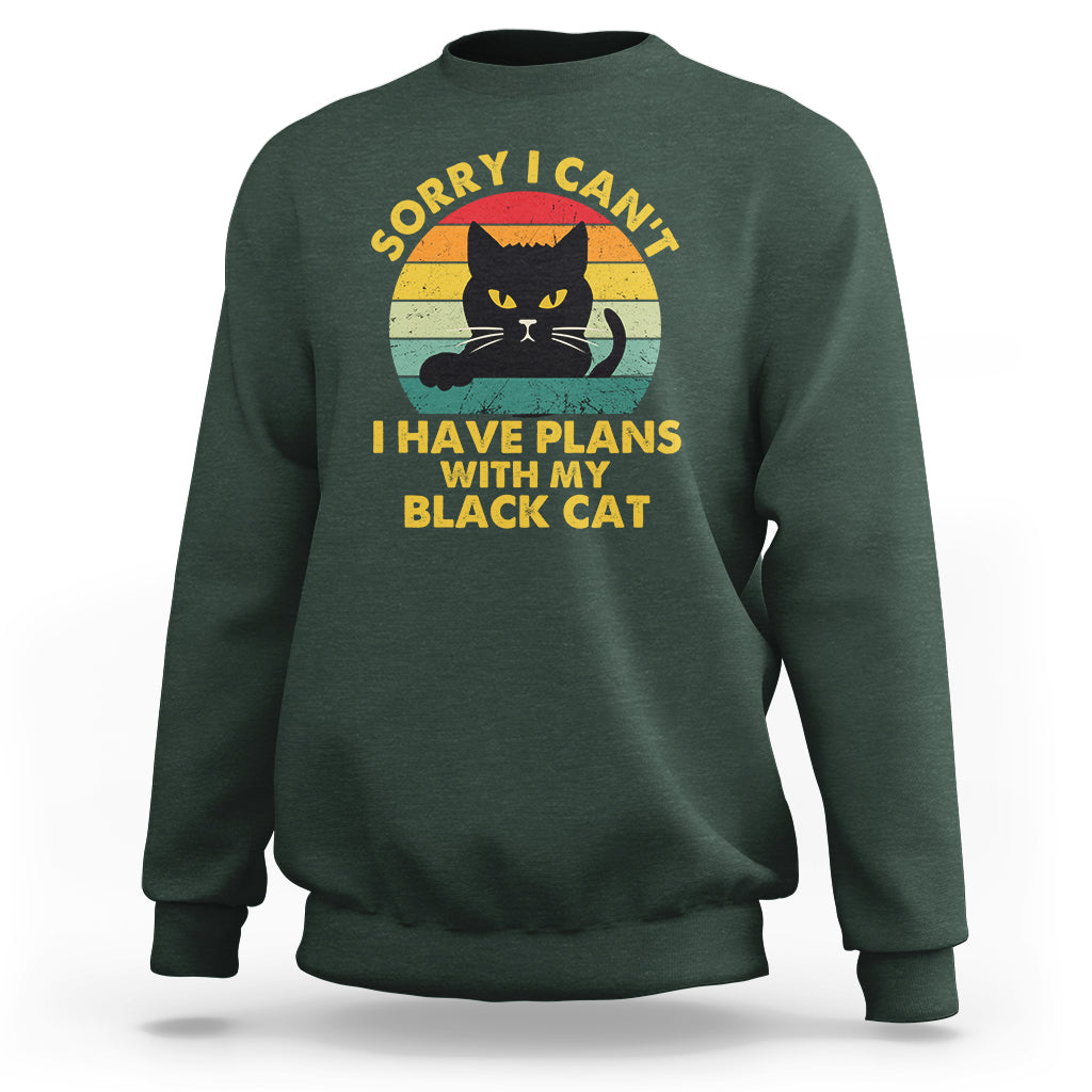 Cat Lover Sweatshirt Sorry I Can't I Have Plans With My Black Cat - Wonder Print Shop