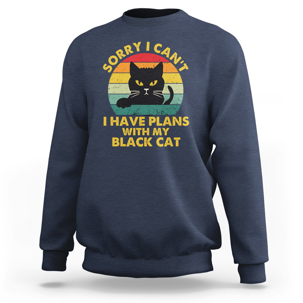 Cat Lover Sweatshirt Sorry I Can't I Have Plans With My Black Cat - Wonder Print Shop