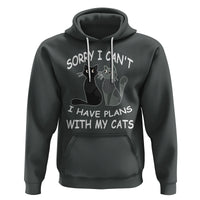 Cat Lover Hoodie Sorry I Can't I Have Plans With My Cats - Wonder Print Shop