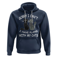 Cat Lover Hoodie Sorry I Can't I Have Plans With My Cats - Wonder Print Shop