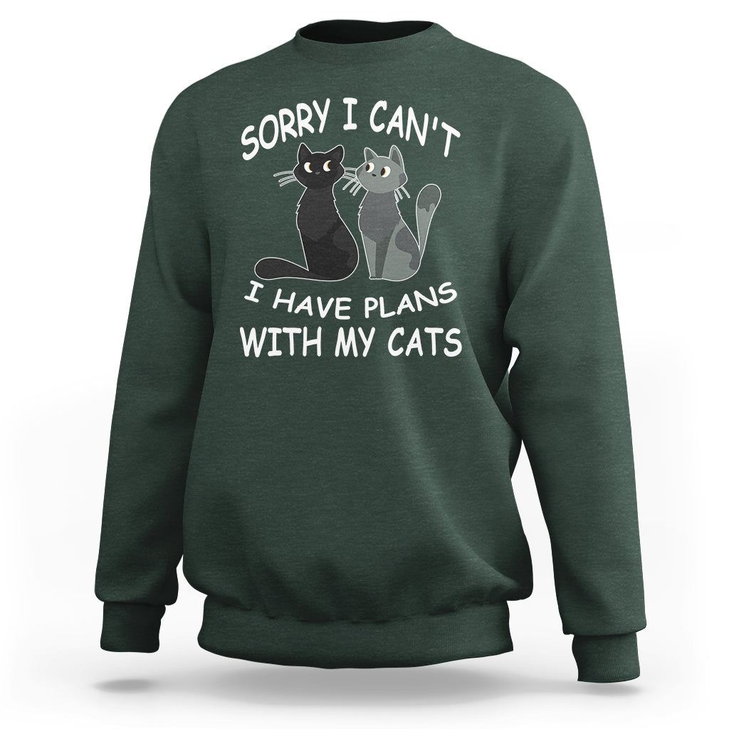 Cat Lover Sweatshirt Sorry I Can't I Have Plans With My Cats - Wonder Print Shop