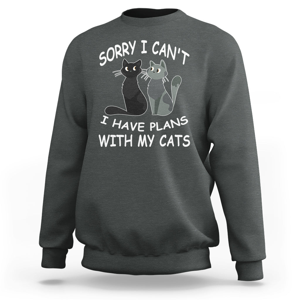 Cat Lover Sweatshirt Sorry I Can't I Have Plans With My Cats - Wonder Print Shop