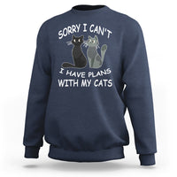 Cat Lover Sweatshirt Sorry I Can't I Have Plans With My Cats - Wonder Print Shop