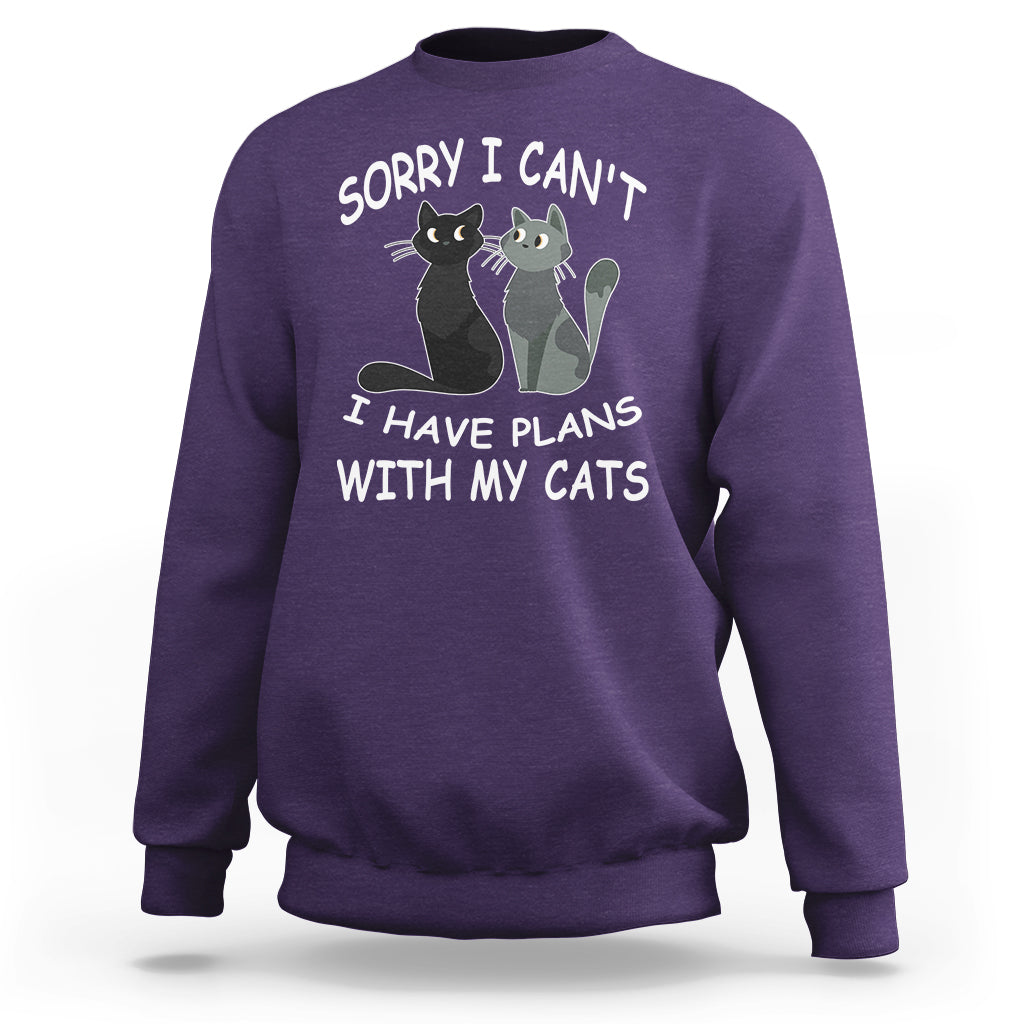 Cat Lover Sweatshirt Sorry I Can't I Have Plans With My Cats - Wonder Print Shop