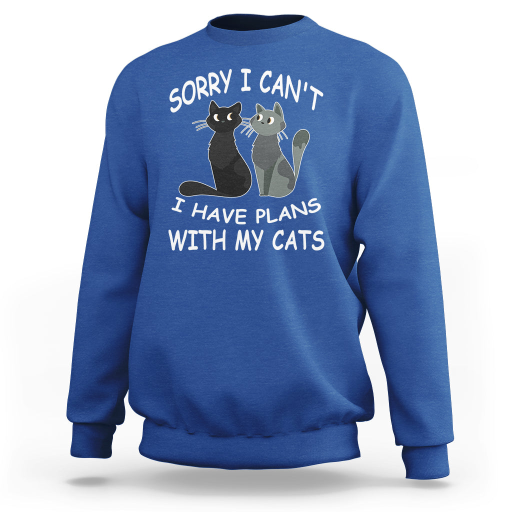 Cat Lover Sweatshirt Sorry I Can't I Have Plans With My Cats - Wonder Print Shop