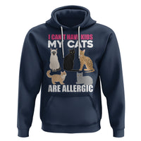Cat Lover Hoodie I Can't Have Kids My Cats Is Allergic - Wonder Print Shop