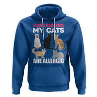 Cat Lover Hoodie I Can't Have Kids My Cats Is Allergic - Wonder Print Shop