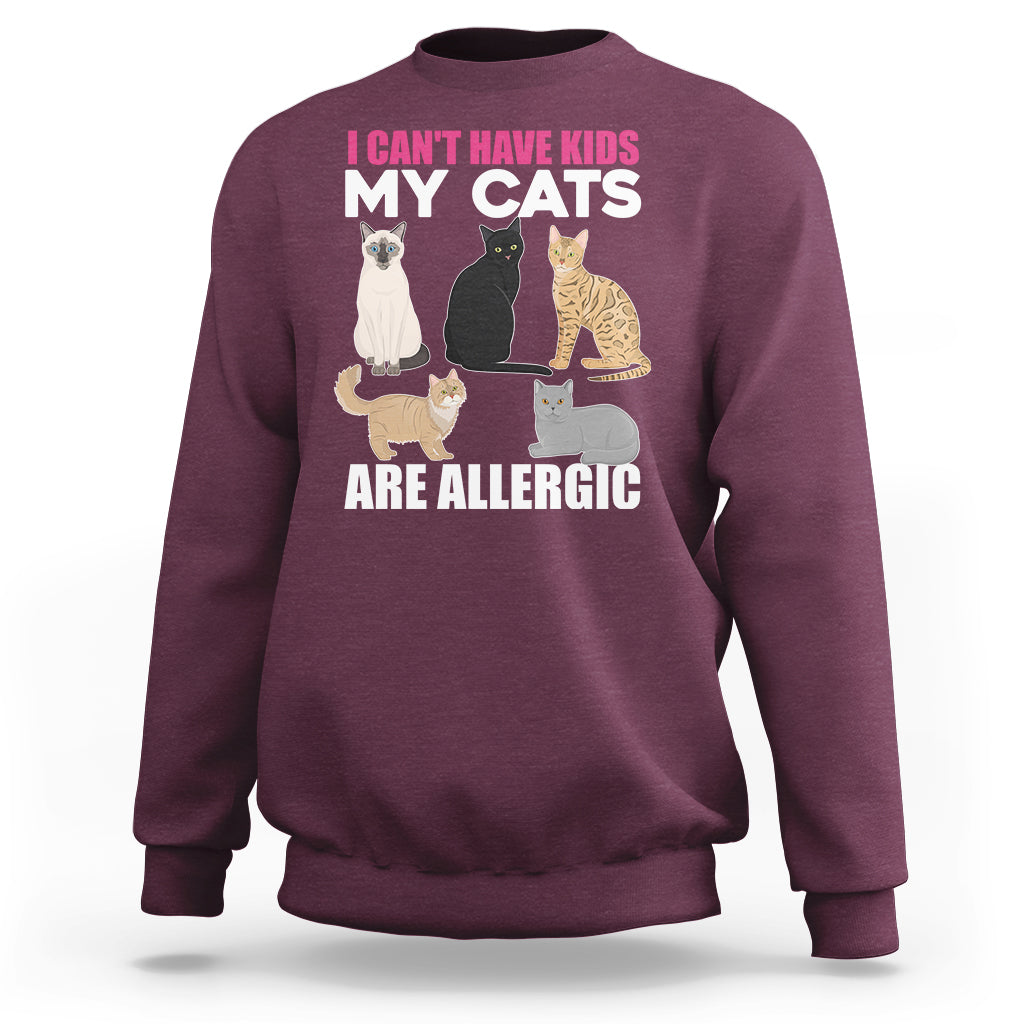 Cat Lover Sweatshirt I Can't Have Kids My Cats Is Allergic - Wonder Print Shop