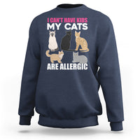 Cat Lover Sweatshirt I Can't Have Kids My Cats Is Allergic - Wonder Print Shop