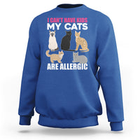 Cat Lover Sweatshirt I Can't Have Kids My Cats Is Allergic - Wonder Print Shop
