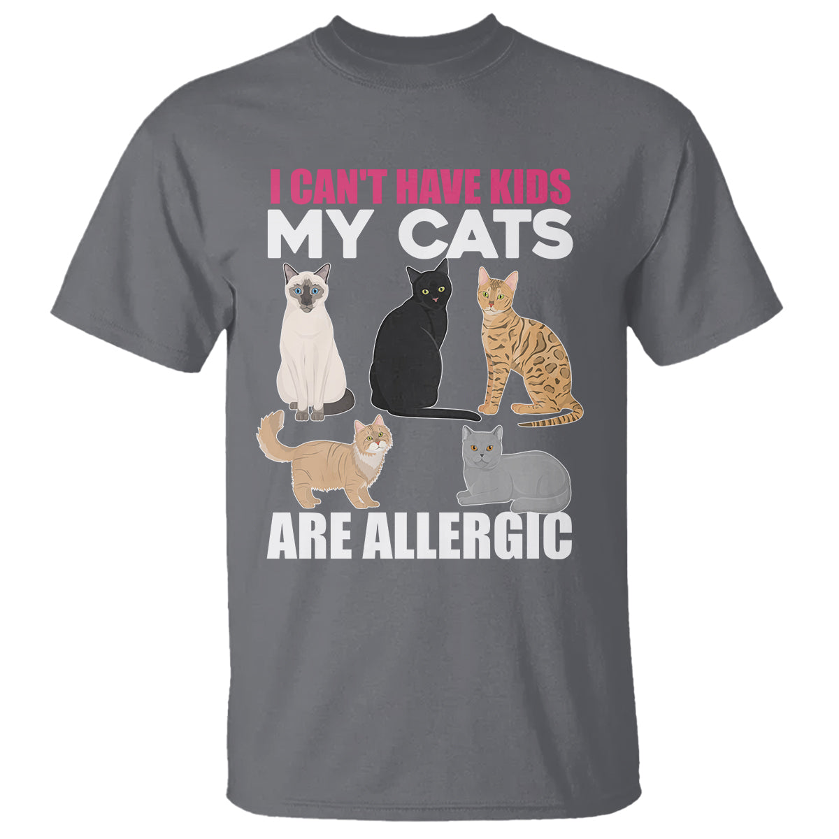 Cat Lover T Shirt I Can't Have Kids My Cats Is Allergic - Wonder Print Shop