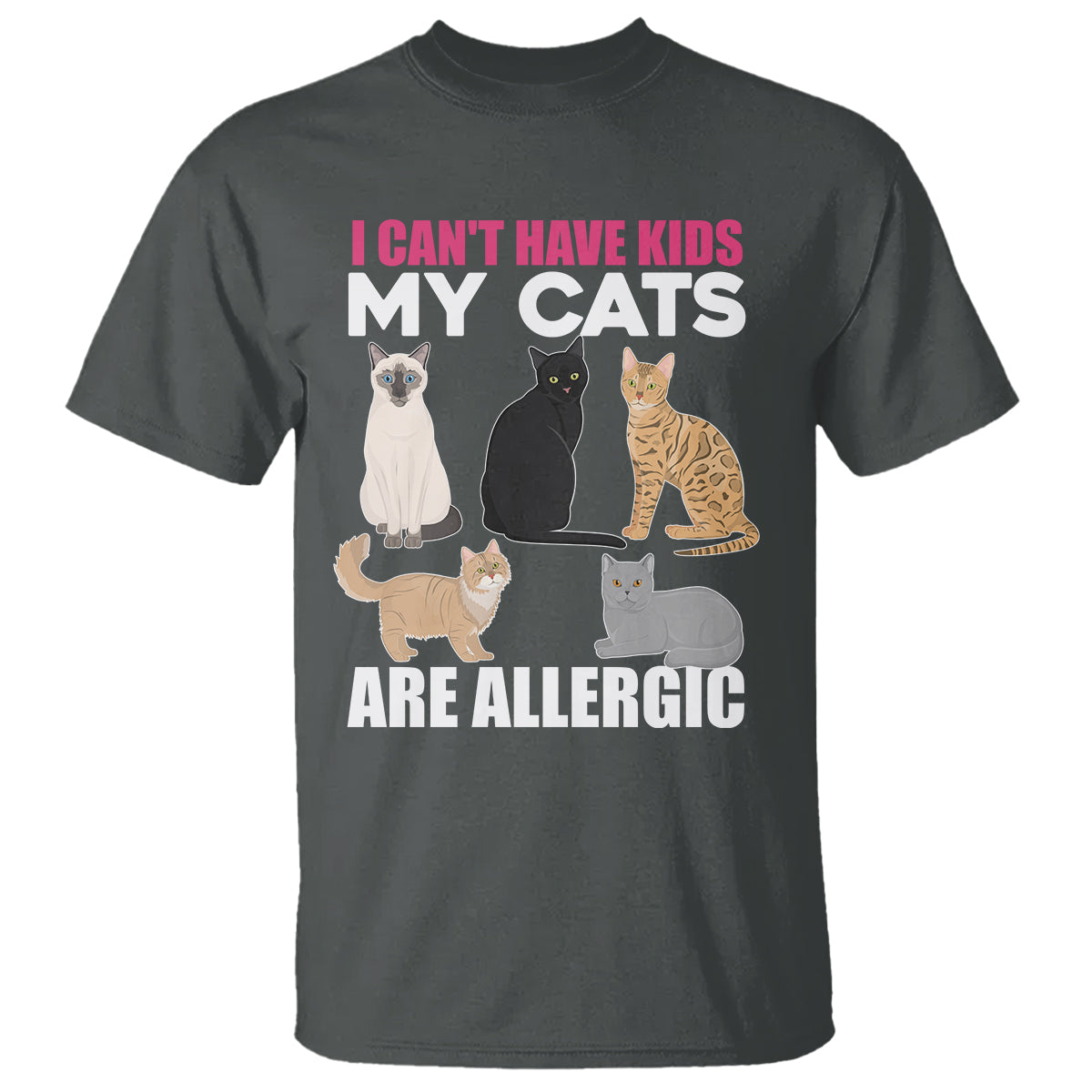 Cat Lover T Shirt I Can't Have Kids My Cats Is Allergic - Wonder Print Shop
