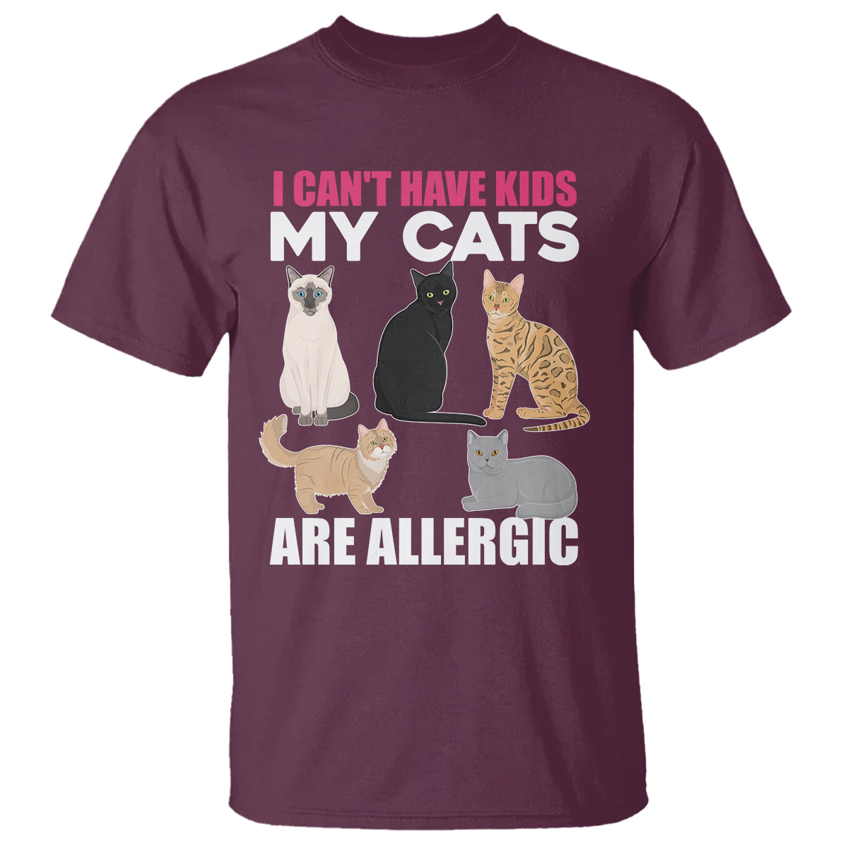 Cat Lover T Shirt I Can't Have Kids My Cats Is Allergic - Wonder Print Shop