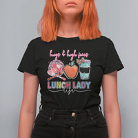 Lunch Lady T Shirt For Women Hugs And High Fives Lunch Lady Life Appreciation Lunch Lady - Wonder Print Shop