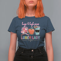 Lunch Lady T Shirt For Women Hugs And High Fives Lunch Lady Life Appreciation Lunch Lady - Wonder Print Shop