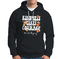 Anti Bullying Hoodie Kindness Takes Courage End Bullying Groovy Flower - Wonder Print Shop