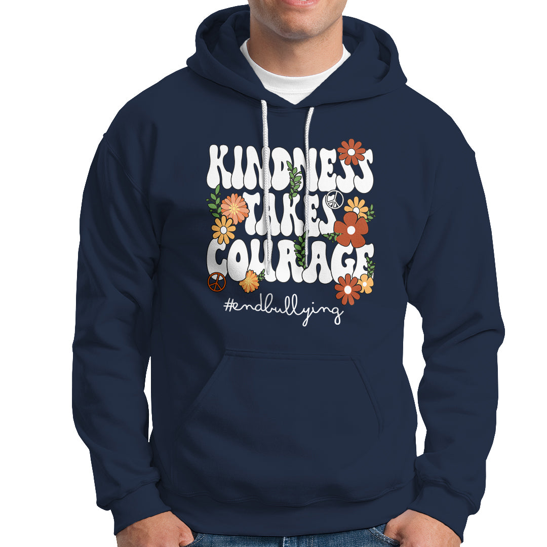 Anti Bullying Hoodie Kindness Takes Courage End Bullying Groovy Flower - Wonder Print Shop