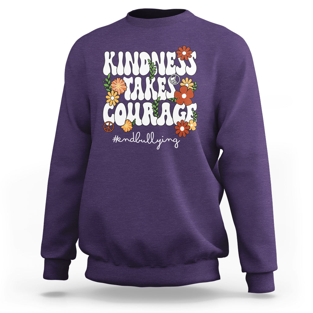 Anti Bullying Sweatshirt Kindness Takes Courage End Bullying Groovy Flower - Wonder Print Shop