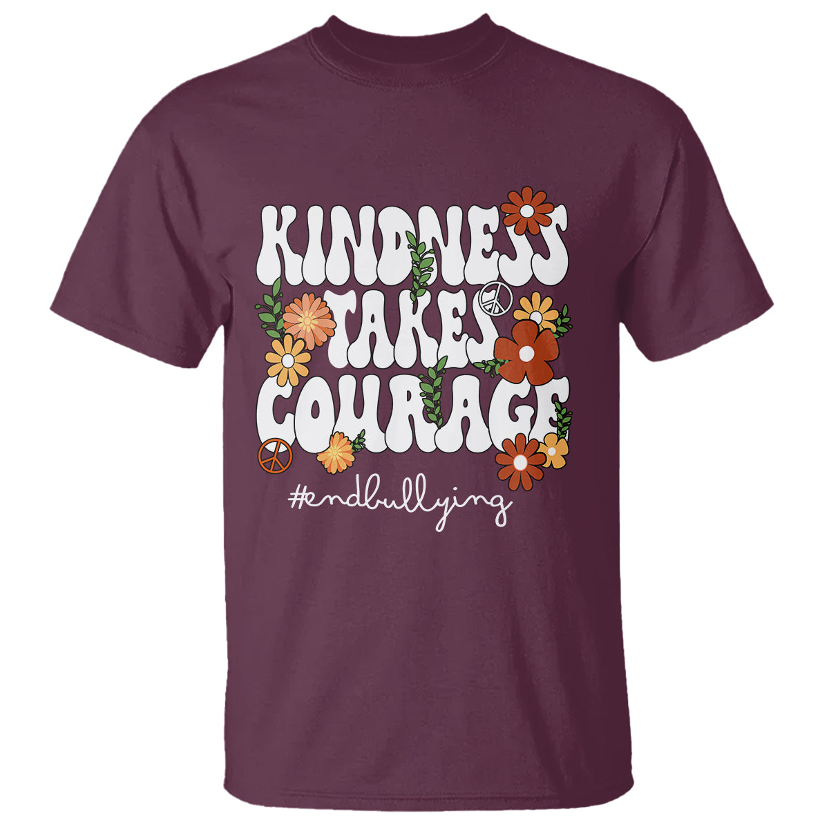 Anti Bullying T Shirt Kindness Takes Courage End Bullying Groovy Flower - Wonder Print Shop