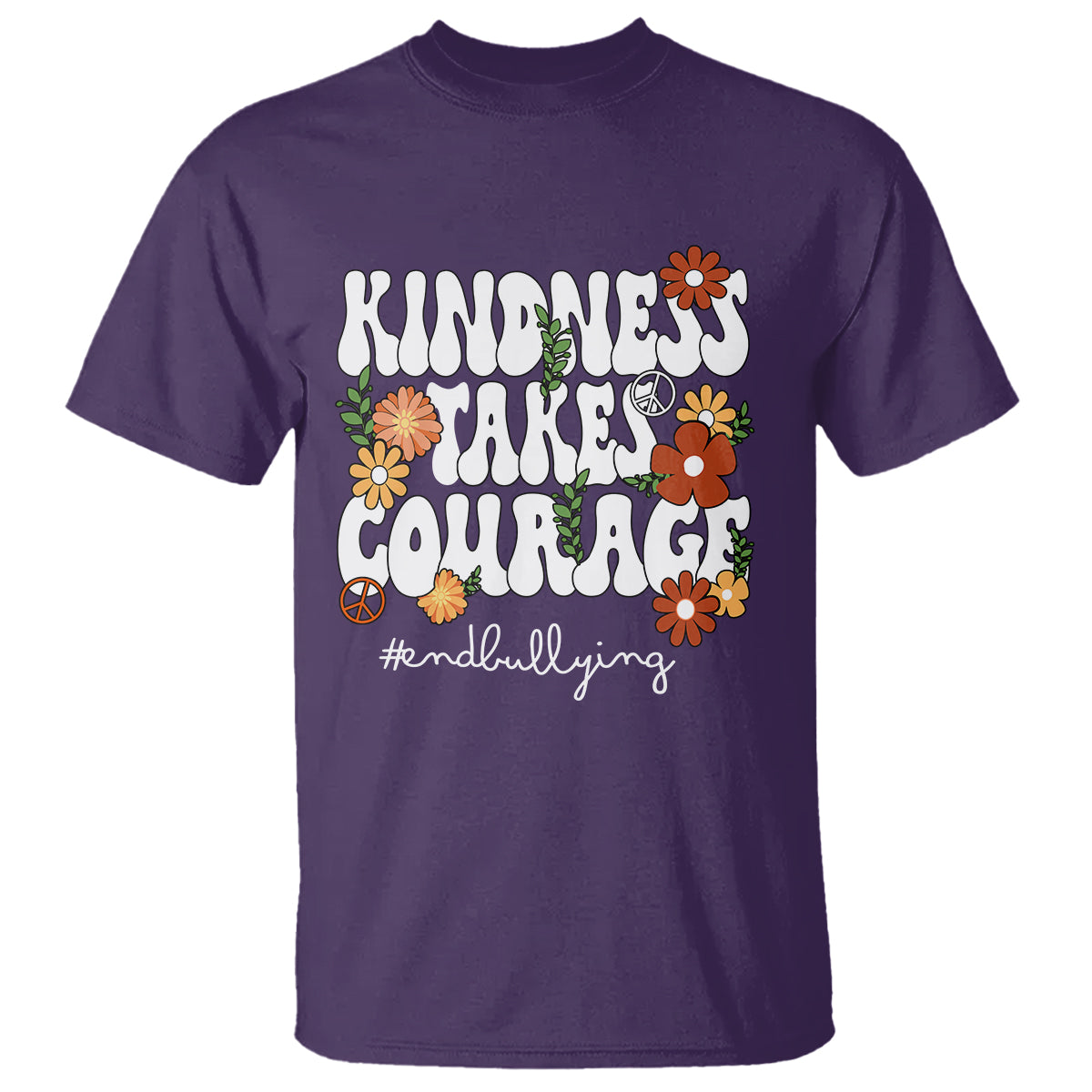 Anti Bullying T Shirt Kindness Takes Courage End Bullying Groovy Flower - Wonder Print Shop