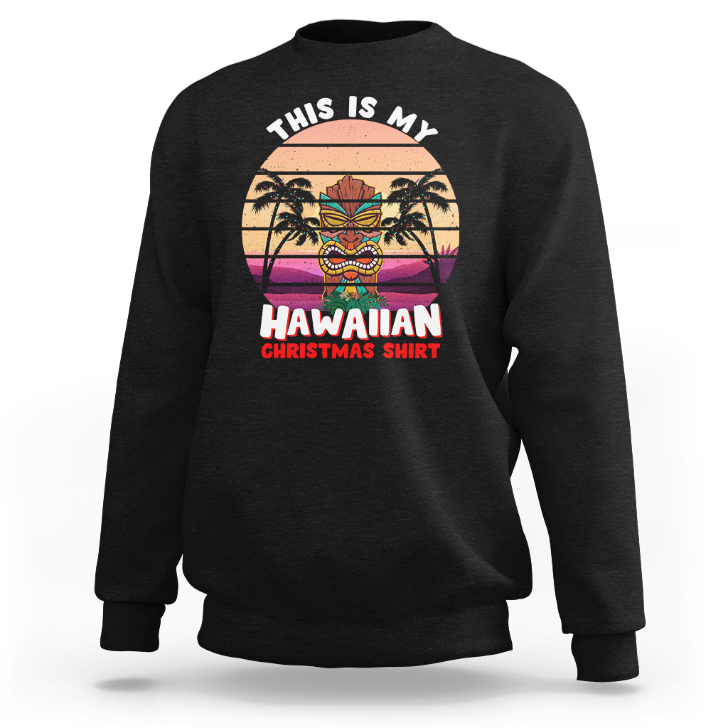 This Is My Hawaiian Christmas Shirt Retro Tropical Xmas Hawaii Tiki Sweatshirt - Wonder Print Shop