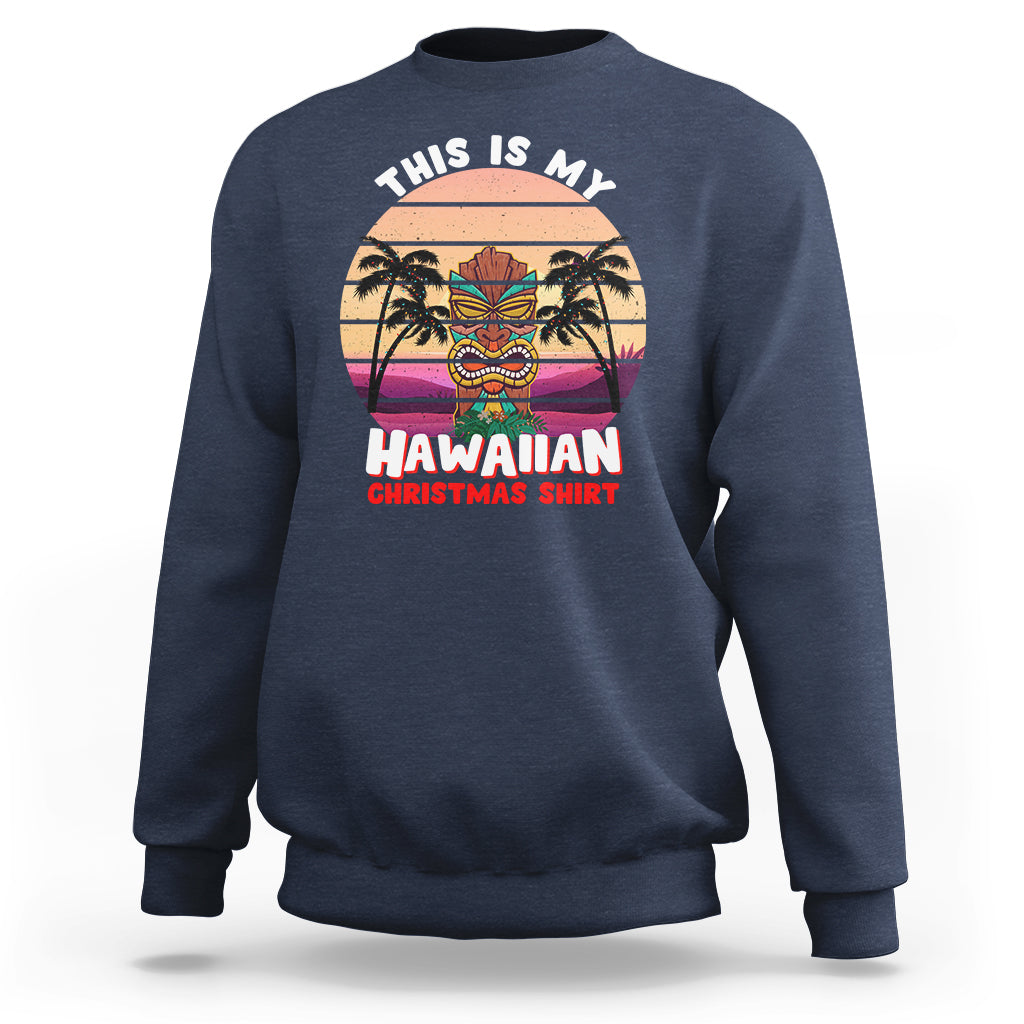 This Is My Hawaiian Christmas Shirt Retro Tropical Xmas Hawaii Tiki Sweatshirt - Wonder Print Shop