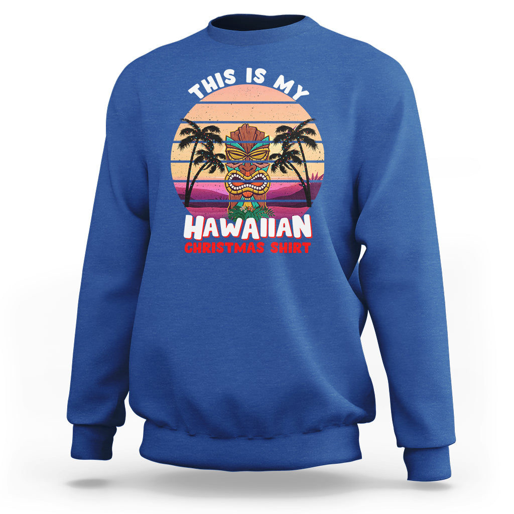 This Is My Hawaiian Christmas Shirt Retro Tropical Xmas Hawaii Tiki Sweatshirt - Wonder Print Shop