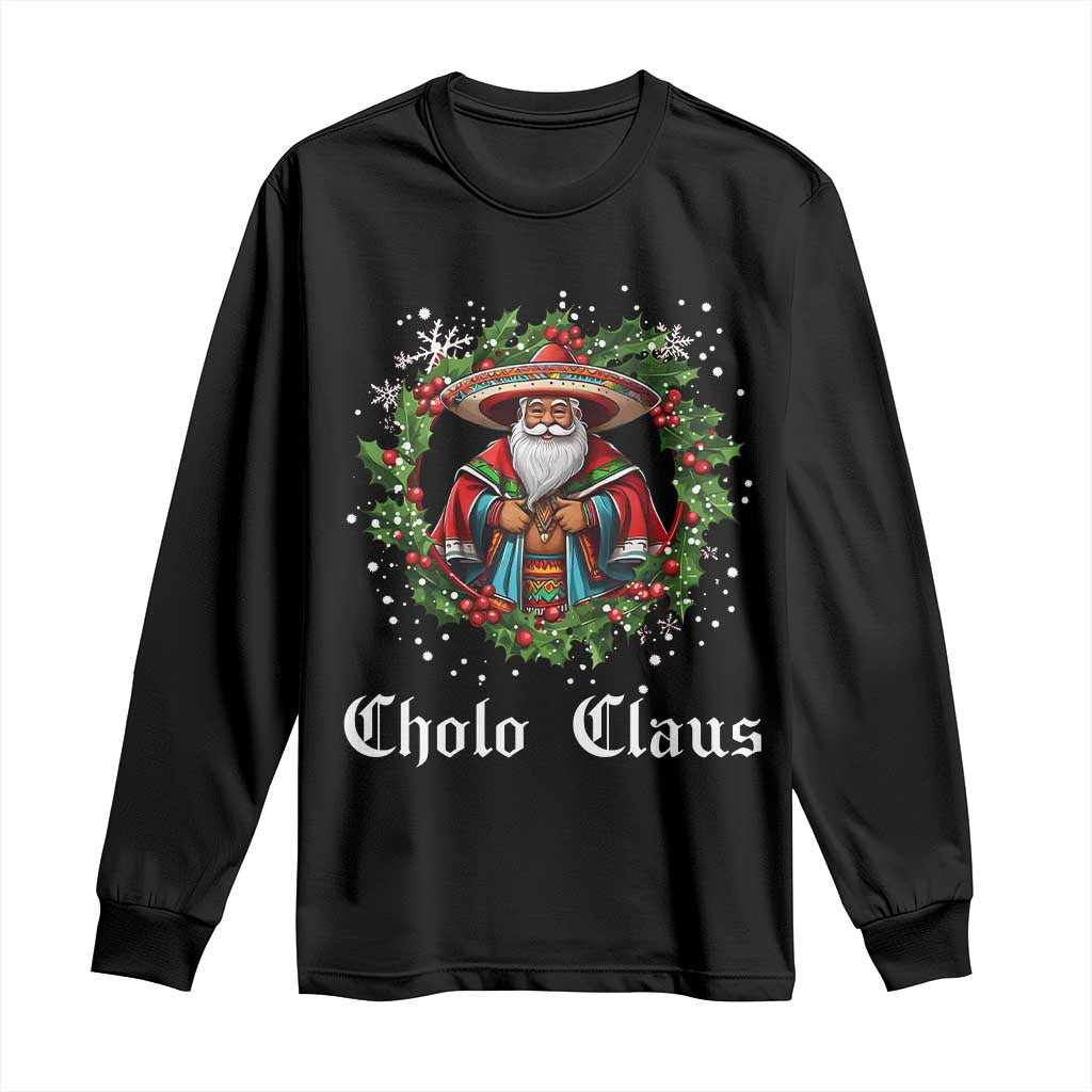 Funny Mexican Santa Long Sleeve Shirt Cholo Claus Christmas in Mexico