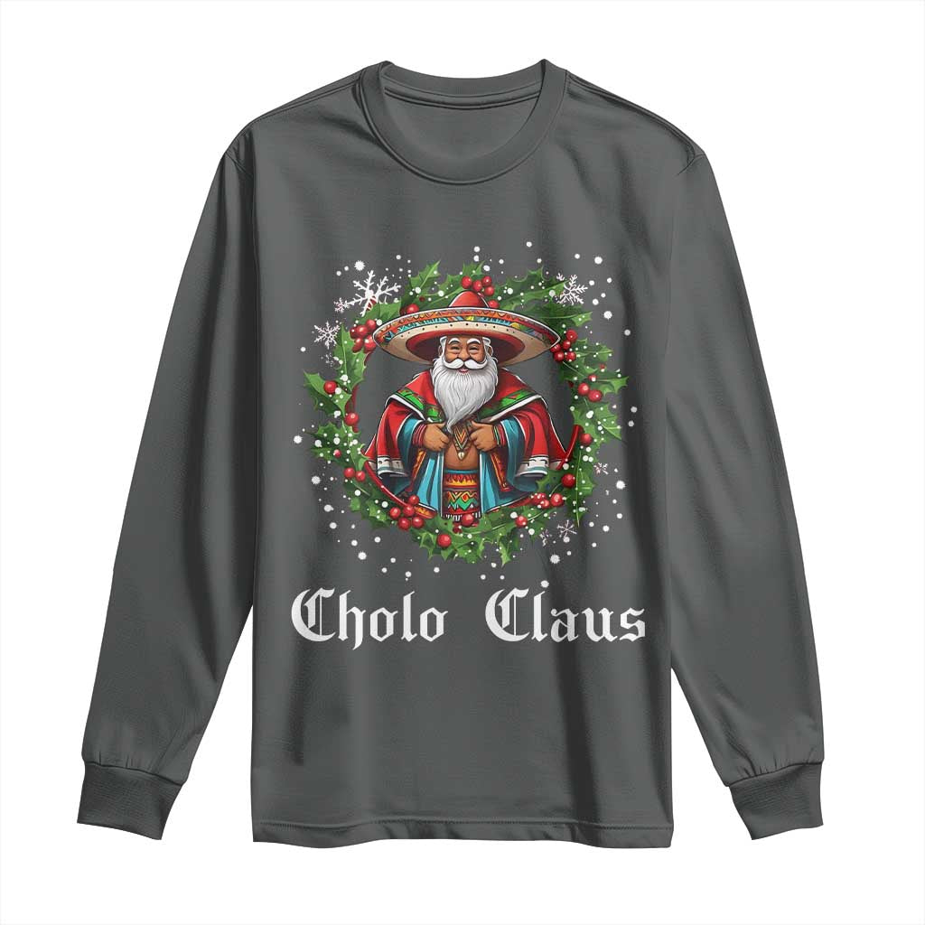 Funny Mexican Santa Long Sleeve Shirt Cholo Claus Christmas in Mexico