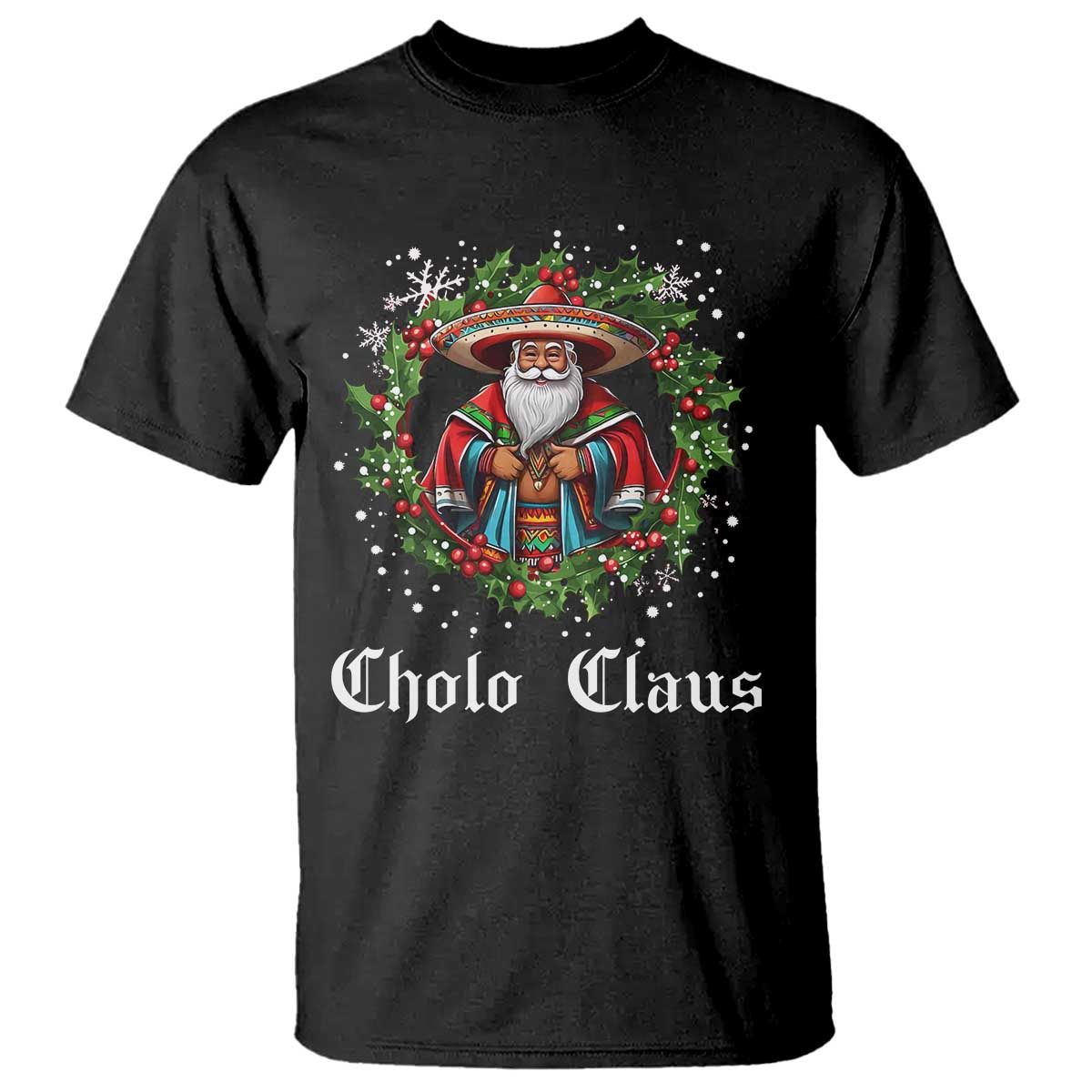Funny Mexican Santa T Shirt Cholo Claus Christmas in Mexico - Wonder Print Shop