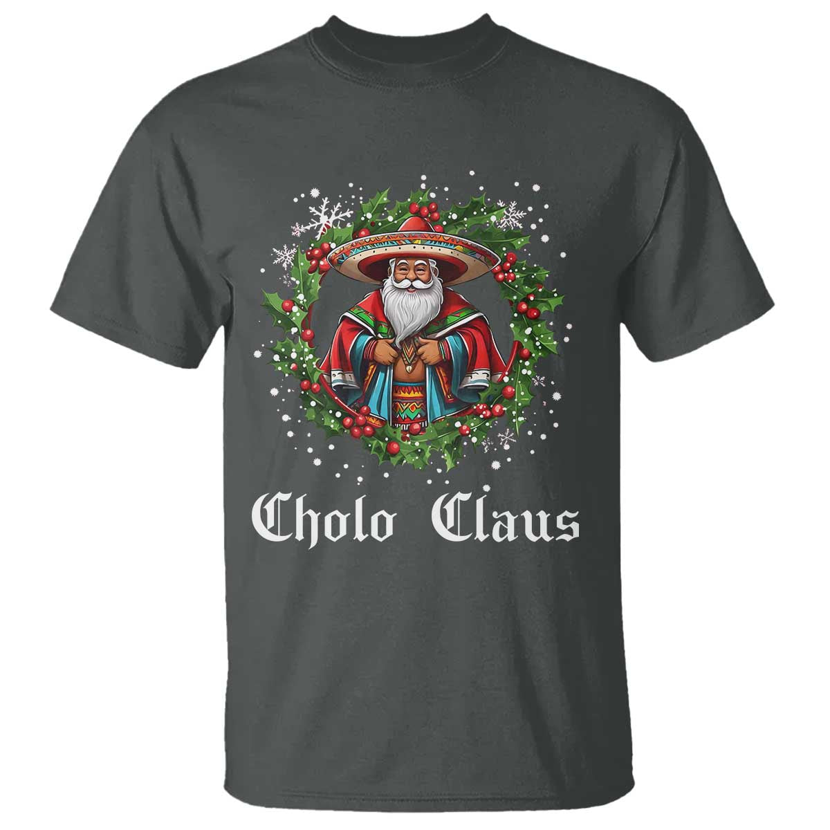 Funny Mexican Santa T Shirt Cholo Claus Christmas in Mexico - Wonder Print Shop