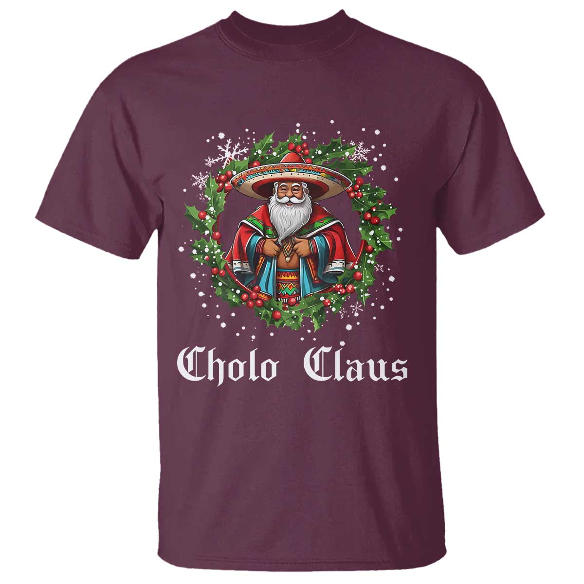 Funny Mexican Santa T Shirt Cholo Claus Christmas in Mexico - Wonder Print Shop
