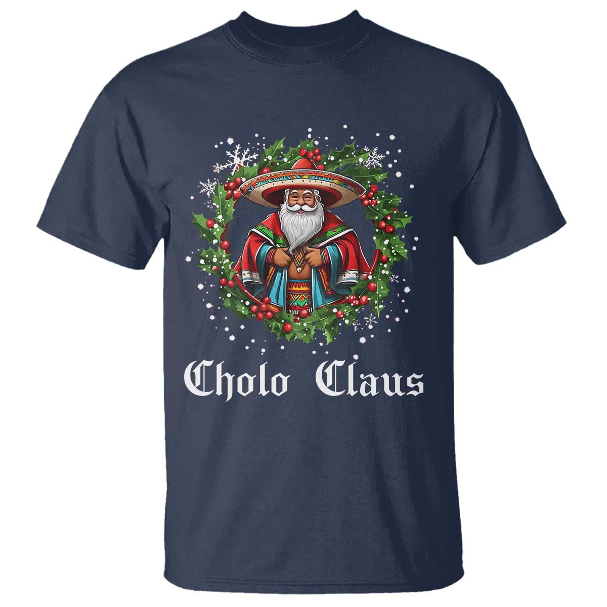 Funny Mexican Santa T Shirt Cholo Claus Christmas in Mexico - Wonder Print Shop